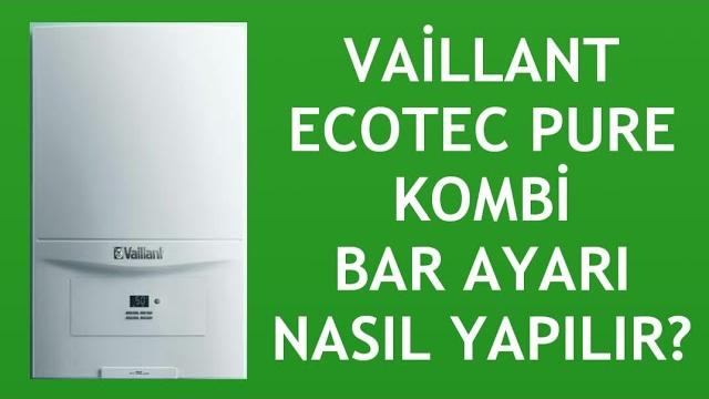 Vaillant Ecotec Pure Kombi Bar Ayarı Nasıl Yapılır?