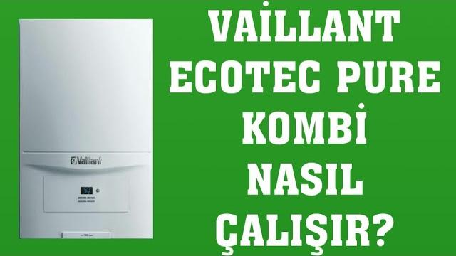 Vaillant Ecotec Pure Kombi Nasıl Çalışır? Nasıl Kullanılır?