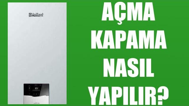 Vaillant Kombi Açma Kapama Nasıl Yapılır?