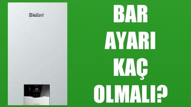 Vaillant Kombi Bar Ayarı Kaç Olmalı?