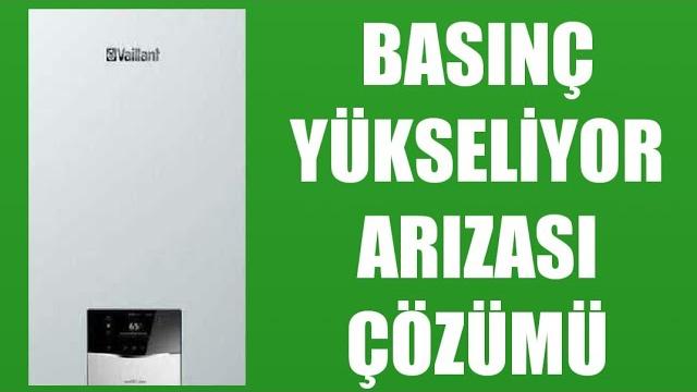 Vaillant Kombi Basınç Yükseliyor Arızası Çözümü