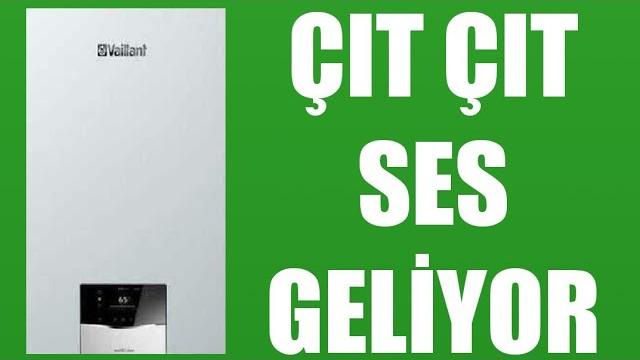 Vaillant Kombi Çıt Çıt Ses Gelmesi Neden Olur?