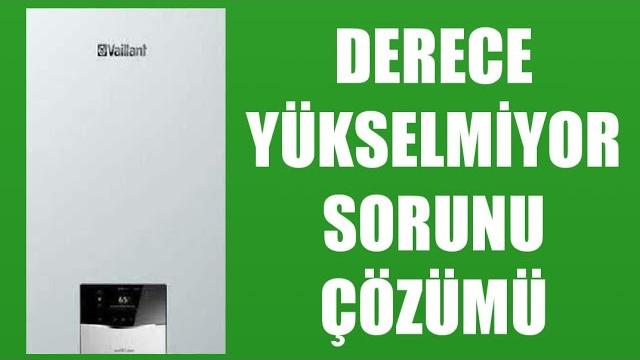 Vaillant Kombi Derece Yükselmiyor Sorunu Çözümü