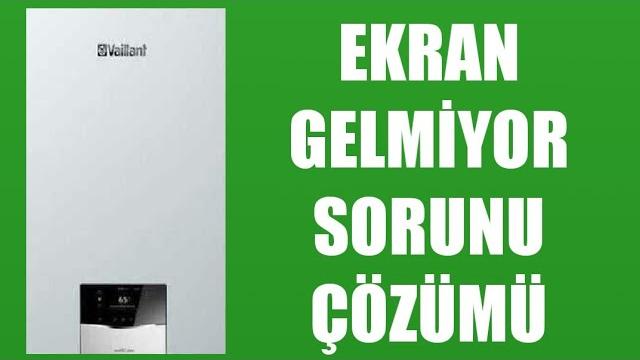 Vaillant Kombi Ekran Gelmiyor Sorunu Çözümü