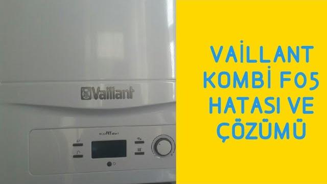 Vaillant Kombi F05 Hata Kodu Nedir ve Nasıl Çözülür?