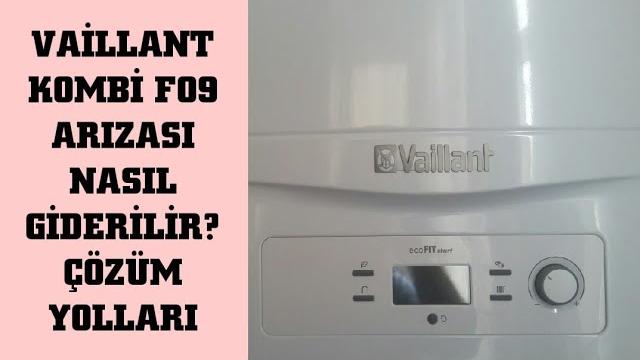 Vaillant Kombi F09 Hata Kodu Nedir ve Nasıl Giderilir?