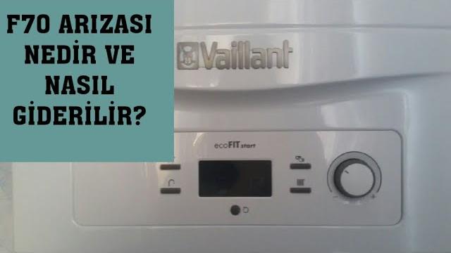 Vaillant Kombi F70 Arızası Nasıl Giderilir? Çözüm Yöntemleri