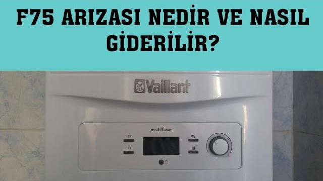 Vaillant Kombi F75 Arızası Nedir ve Nasıl Giderilir?