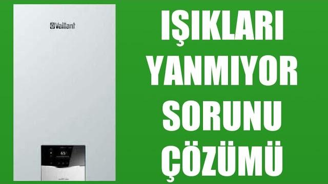 Vaillant Kombi Işıkları Yanmıyor Sorunu Çözümü