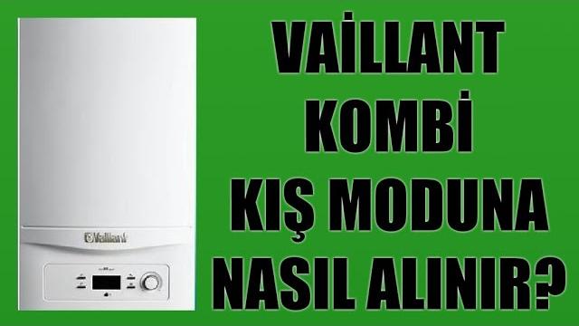 Vaillant Kombi Kış Moduna Nasıl Alınır?