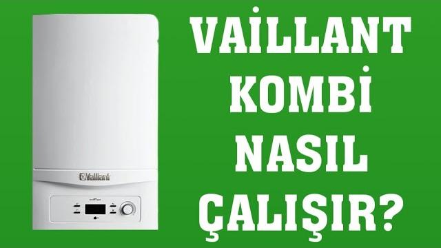 Vaillant Kombi Nasıl Çalışır? Nasıl Kullanılır?