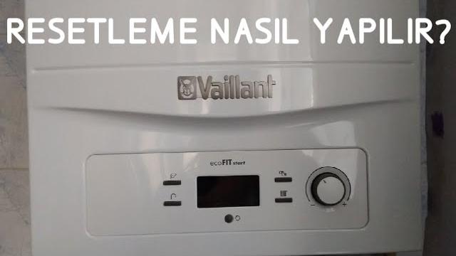 Vaillant Kombi Resetleme Nasıl Yapılır?