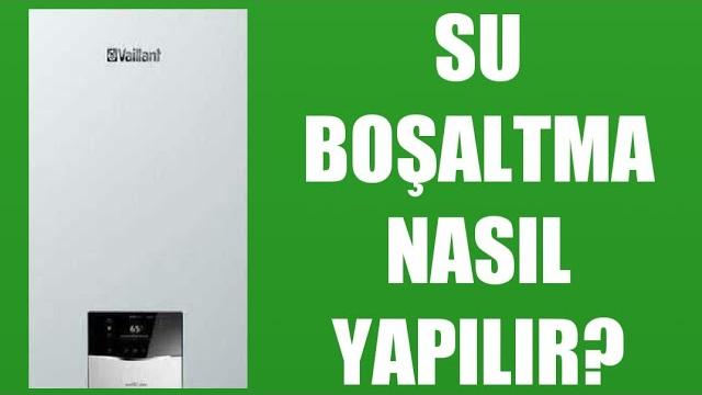 Vaillant Kombi Su Boşaltma Nasıl Yapılır?