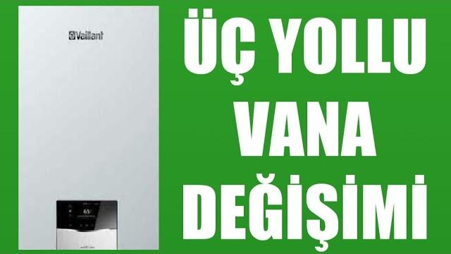 Vaillant Kombi Üç Yollu Vana Değişimi Nasıl Yapılır?