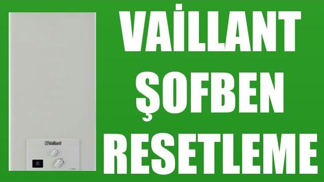 Vaillant Şofben Resetleme Nasıl Yapılır?