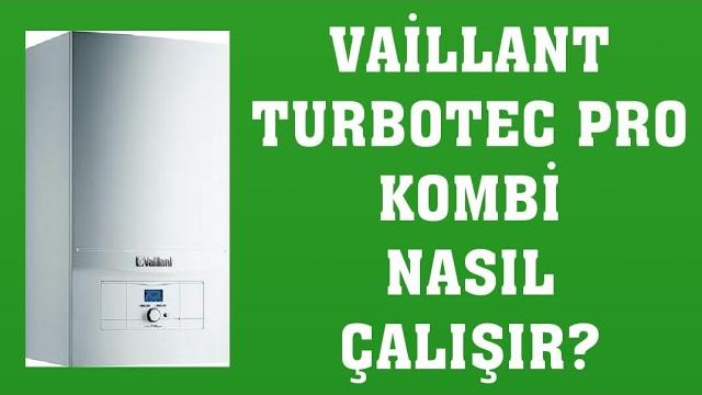 Vaillant Turbotec Pro Kombi Nasıl Çalışır? Nasıl Kullanılır?