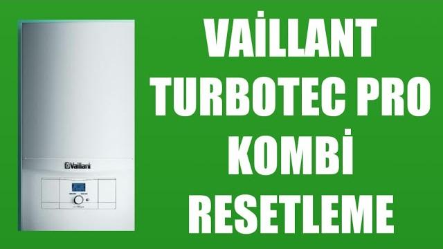 Vaillant Turbotec Pro Kombi Resetleme Nasıl Yapılır?