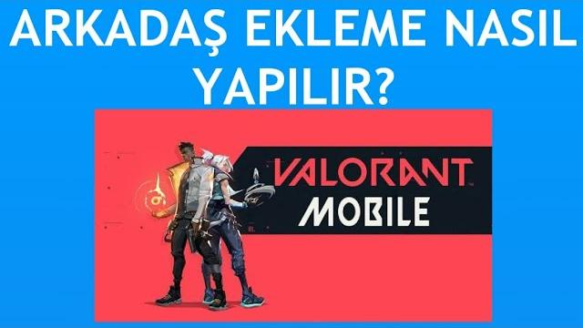 Valorant Mobile Arkadaş Ekleme Nasıl Yapılır?
