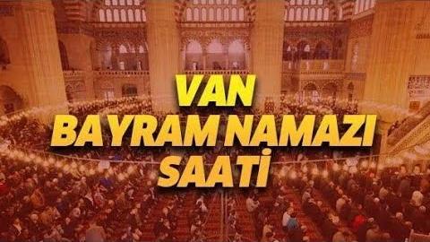 Van Bayram Namazı Saat Kaçta?