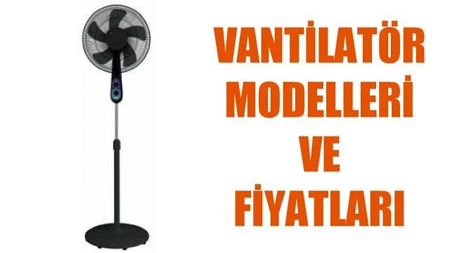Vantilatör Modelleri ve Fiyatları