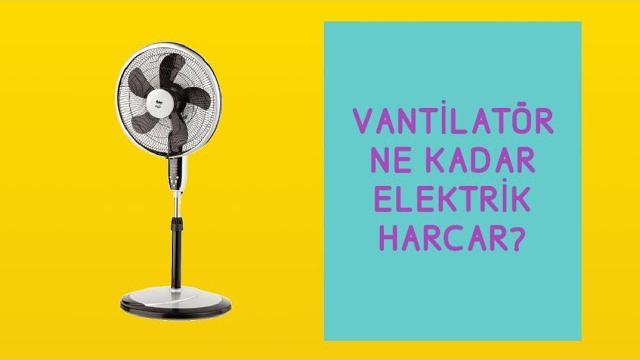 Vantilatör Ne Kadar Elektrik Harcar?