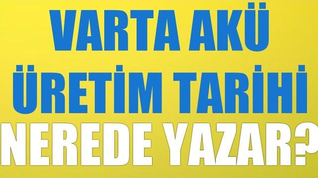 Varta Akü Üretim Tarihi Nerede Yazar?