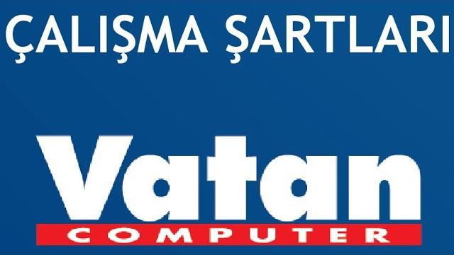 Vatan Bilgisayar Çalışma Şartları Nelerdir?