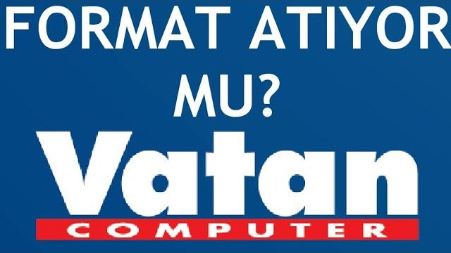 Vatan Bilgisayar Format Atıyor Mu?
