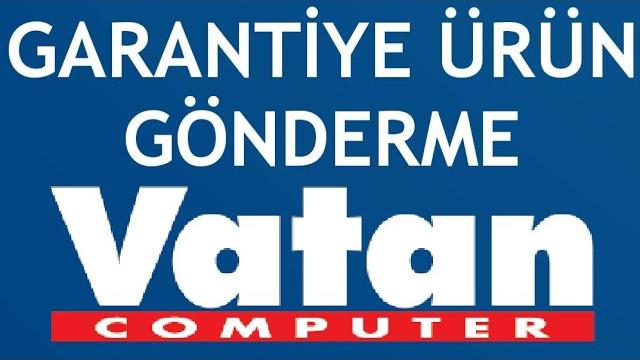 Vatan Bilgisayar Garantiye Ürün Gönderme Nasıl Yapılır?