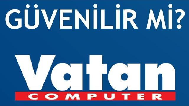 Vatan Bilgisayar Güvenilir Mi?
