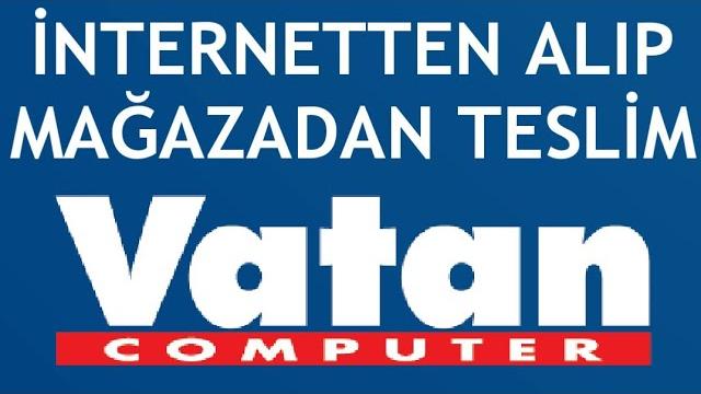 Vatan Bilgisayar İnternetten Alıp Mağazadan Teslim Nasıl Yapılır?