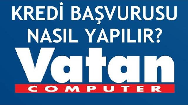 Vatan Bilgisayar Kredi Başvurusu Nasıl Yapılır?