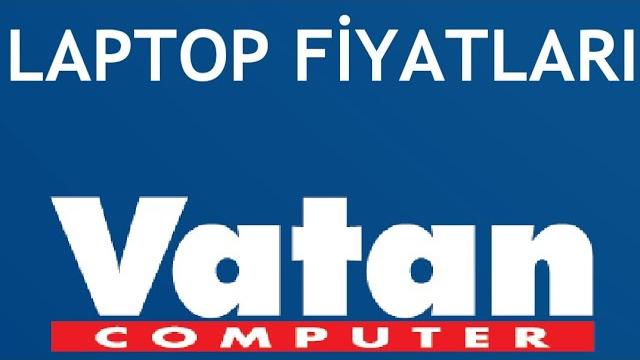 Vatan Bilgisayar Laptop Modelleri ve Fiyatları