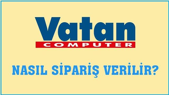 Vatan Bilgisayar Nasıl Sipariş Verilir? Sipariş Oluşturma