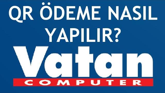 Vatan Bilgisayar QR Ödeme Nasıl Yapılır?