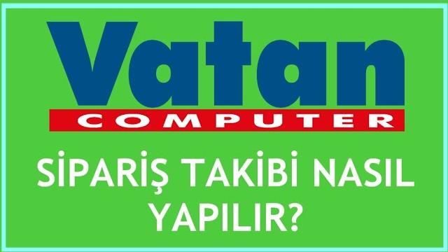 Vatan Bilgisayar Sipariş Takibi Nasıl Yapılır?