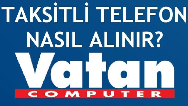Vatan Bilgisayar Taksitli Telefon Nasıl Alınır?