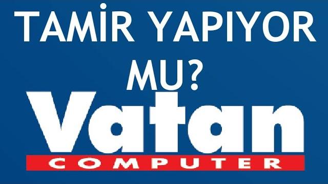 Vatan Bilgisayar Tamir Yapıyor Mu?