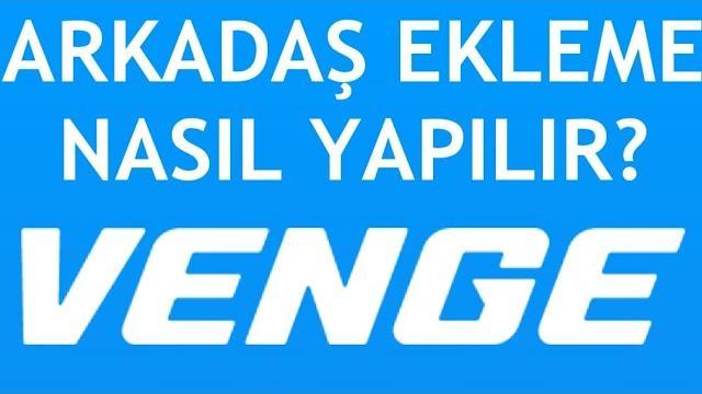 Venge İo Arkadaş Ekleme Nasıl Yapılır?