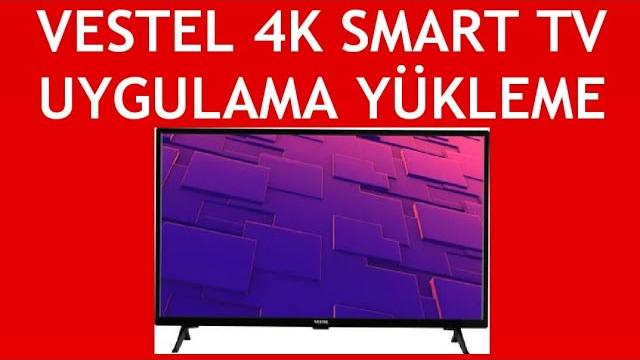 Vestel 4K Smart TV Uygulama Yükleme Nasıl Yapılır?