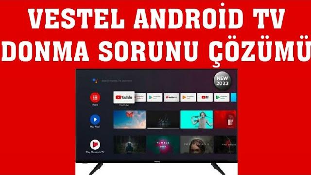 Vestel Android TV Donma Sorunu Çözümü