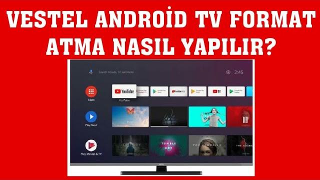 Vestel Android TV Format Atma Nasıl Yapılır?