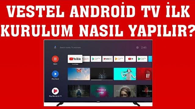 Vestel Android TV İlk Kurulum Nasıl Yapılır?