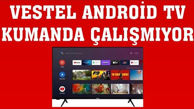 Vestel Android TV Kumanda Çalışmıyor Sorunu Çözümü