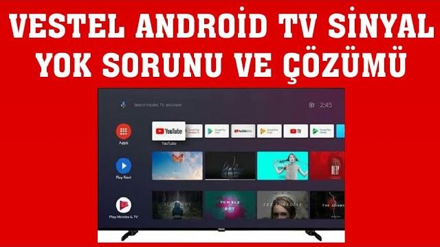 Vestel Android TV Sinyal Yok Sorunu Çözümü / Sinyal Zayıf Uyarısı Giderme