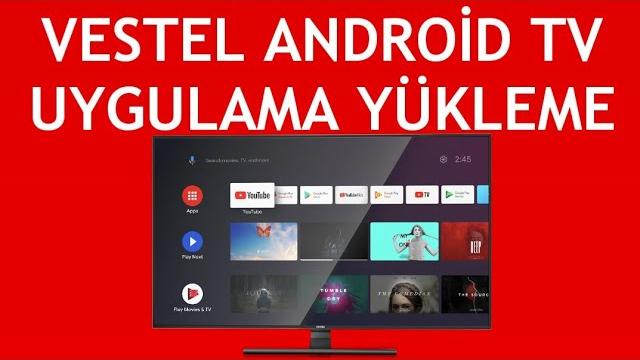 Vestel Android TV Uygulama Yükleme Nasıl Yapılır?