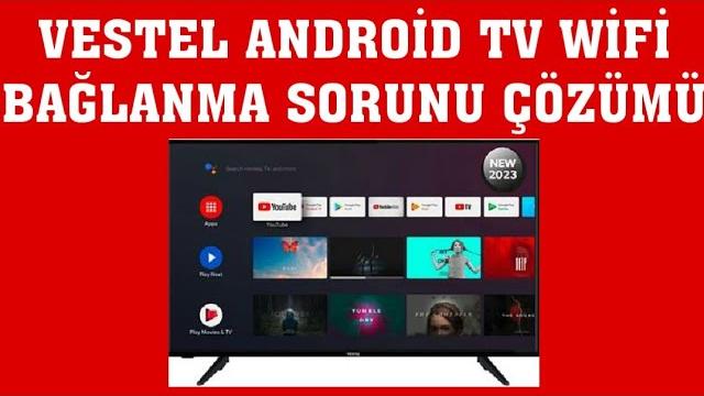 Vestel Android TV Wifi Bağlanma Sorunu Çözümü