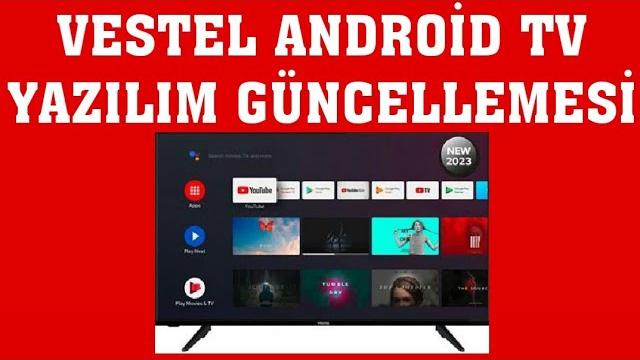 Vestel Android TV Yazılım Güncellemesi Nasıl Yapılır?