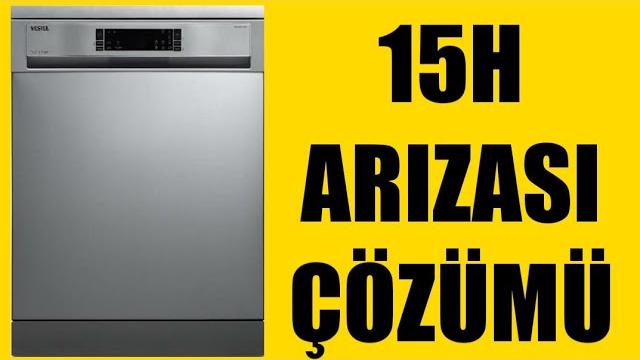 Vestel Bulaşık Makinesi 15H Arızası Çözümü