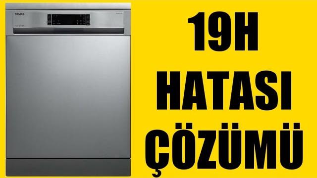Vestel Bulaşık Makinesi 19H Hatası Çözümü